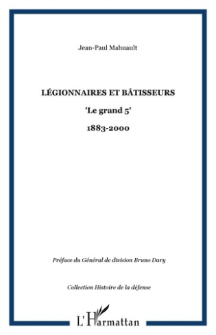 Légionnaires et bâtisseurs : le grand 5 (1883-2000)