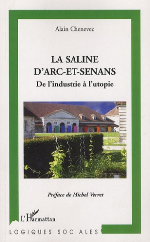 La saline d'Arc-et-Senans. De l'industrie à l'utopie