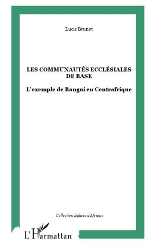Les communautés ecclésiales de base. L'exemple de Bangui en Centrafrique