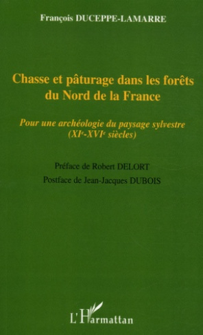 Chasse et pâturage dans les forêts du Nord de la France. Pour une archéologie du paysage sylvestre (