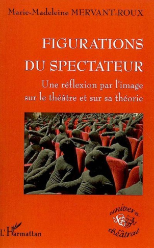 Figurations du spectateur. Une réflexion par l'image sur le théâtre et sur sa théorie