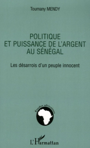 Politique et puissance de l'argent au Sénégal. Les désarrois d'un peuple innocent