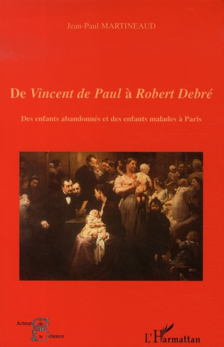De Vincent de Paul à Robert Debré. Des enfants abandonnés et des enfants malades à Paris