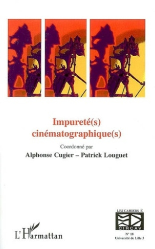 Les cahiers du CIRCAV N° 18 : Impureté(s) cinématographique(s)