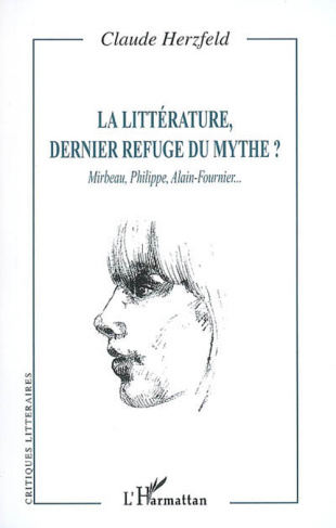 La littérature, dernier refuge du mythe ? Mirabeau, Philippe, Alain-Fournier...