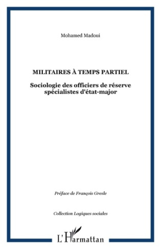 Militaires à temps partiel. Sociologie des officiers de réserve spécialistes d'état-major