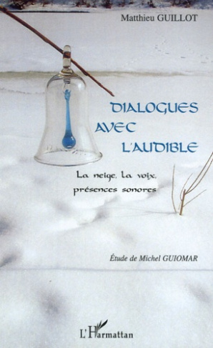 Dialogues avec l'audible. La neige, la voix, présences sonores