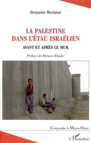 La Palestine dans l'étau israélien. Avant et après le mur