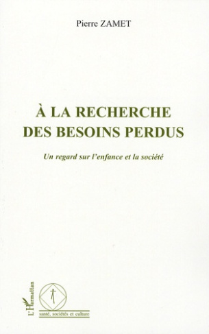 A la recherche des besoins perdus. Un regard sur l'enfance et la société