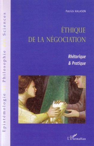 Ethique de la négociation. Rhétorique et Pratique