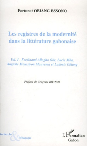 Les registres de la modernité dans la littérature gabonaise. Tome 1, Ferdinand Allogho Oke, Lucie Mb