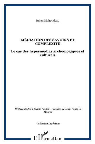 Médiation des savoirs et complexité. Le cas des hypermédias archéologiques et culturels