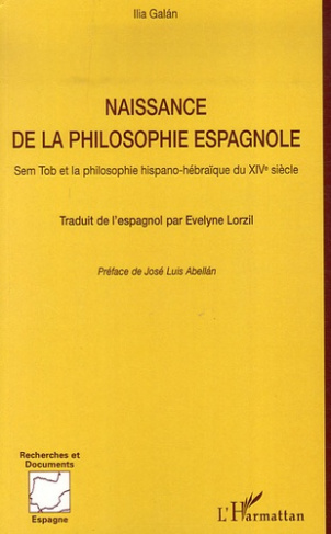 Naissance de la philosophie espagnole. Sem Tob et la philosophie hispano-hébraïque du XIVe siècle