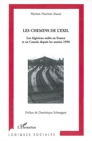Les chemins de l'exil. Les Algériens exilés en France et au Canada depuis les années 90