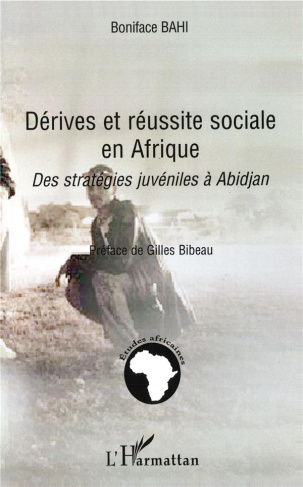 Dérives et réussite sociale en Afrique. Des stratégies juvéniles à Abidjan