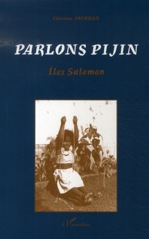 Parlons Pijin. Histoire sociale et description du pidgin des Iles Salomon