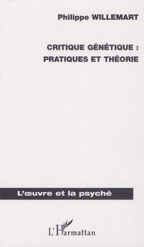 Critique génétique : pratiques et théorie