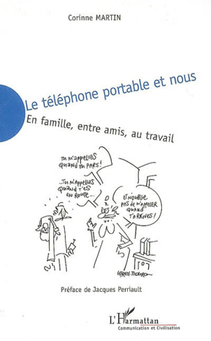 Le téléphone portable et nous. En famille, entre amis, au travail