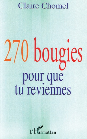 270 bougies pour que tu reviennes. (Ou lettre à sa fille d'une mère qui lutte)
