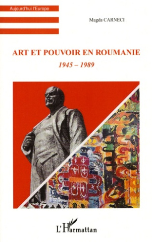 Art et pouvoir en Roumanie. 1945-1989
