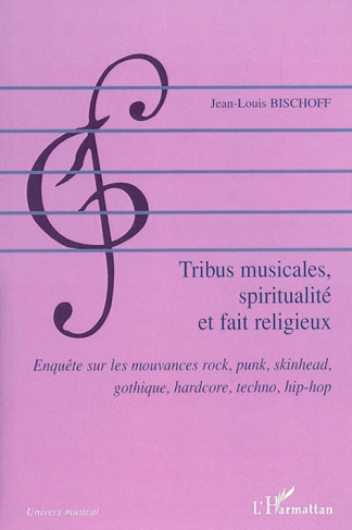 Tribus musicales, spiritualité, et fait religieux. Enquête sur les mouvances rock, punk, skinhead, g