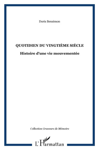 Quotidien du vingtième siècle. Histoire d'une vie mouvementée