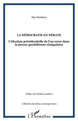 La démocratie en débats. L'élection présidentielle de l'an 2000 dans la presse quotidienne sénégalai