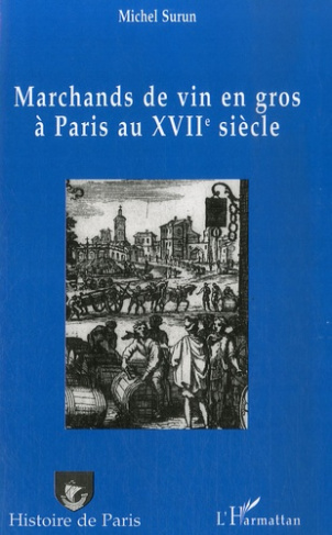 Marchands de vin en gros à Paris au 17ème siècle. Recherches d'histoire institutionnelle et sociale