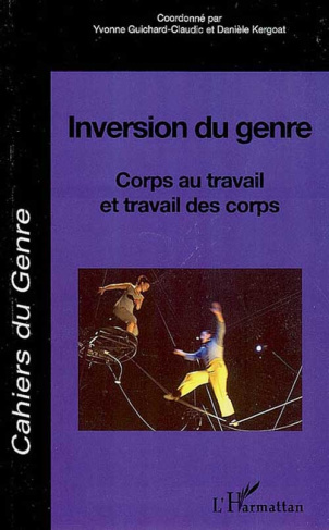 Cahiers du genre N° 42, 2007 : Inversion du genre. Corps au travail et travail des corps