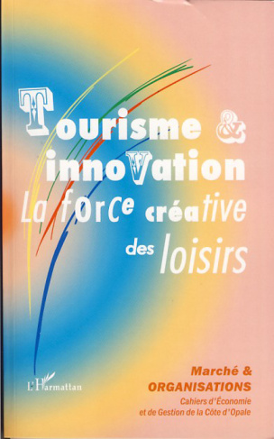 Marché et Organisations N° 3 : Tourisme et innovation. La force créative des loisirs