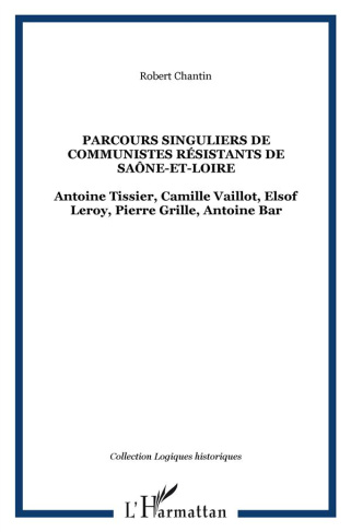 Parcours singuliers de communistes résistants de Saône-et-Loire. Antoine Tissier, Camille Vaillot, E