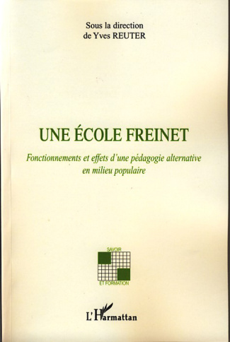 Une école Freinet. Fonctionnements et effets d'une pédagogie alternative en milieu populaire
