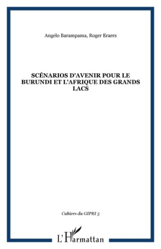 Cahier du GIPRI N° 5/2007 : Scénarios d'avenir pour le Burundi et l'Afrique des Grands Lacs