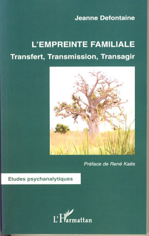 L'empreinte familiale. Transfert, Transmission, Transagir