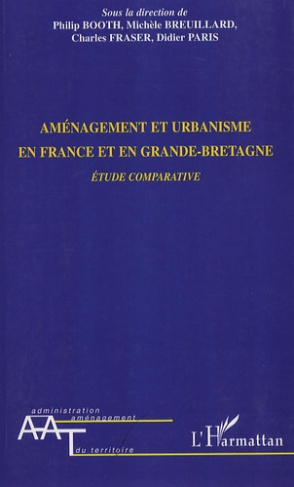 Aménagement et urbanisme en France et en Grande-Bretagne. Etude comparative