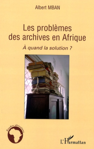 Les problèmes des archives en Afrique. A quand la solution ?