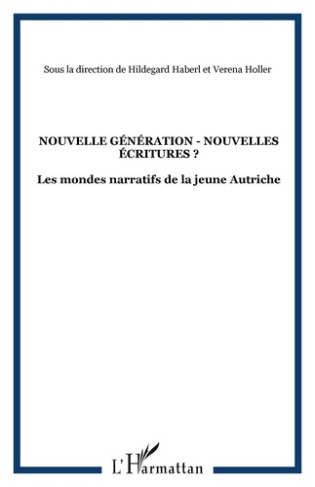 Nouvelles générations - Nouvelles écritures ? Les mondes narratifs de la jeune Autriche
