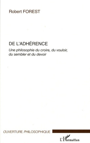 De l'adhérence. Une philosophie du croire, du vouloir, du sembler et du devoir