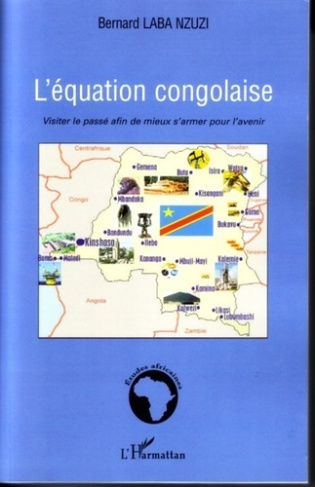 L'équation congolaise. Visiter le passé afin de mieux s'armer pour l'avenir