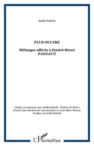 Plus Oultre. Mélanges offerts à Daniel-Henri Pageaux