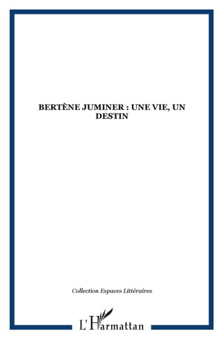 Bertène Juminer : une vie, un destin