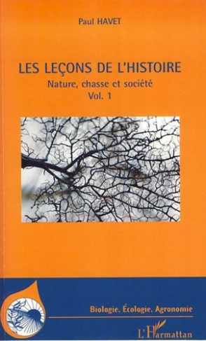 Les leçons de l'histoire. Nature, chasse et société Volume 1