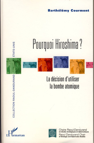 Pourquoi Hiroshima ? La décision d'utiliser la bombe atomique