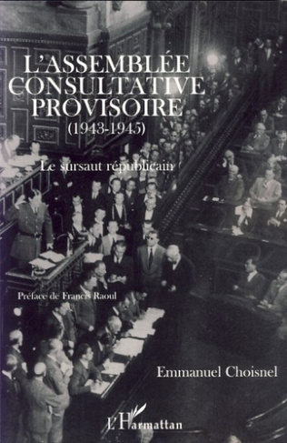 L'Assemblée Consultative Provisoire (1943-1945). Le sursaut républicain