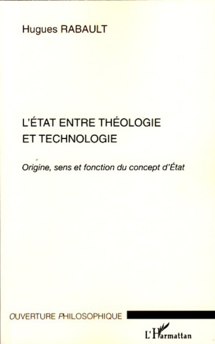 L'Etat entre théologie et technologie. Origine, sens et fonction du concept d'Etat