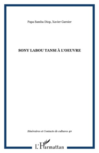 Itinéraires et contacts de cultures N° 40/2007 : Sony Labou Tansi à l'oeuvre