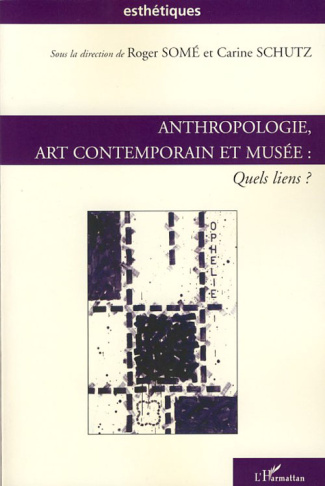 Anthropologie, art contemporain et musée. Quels liens ?