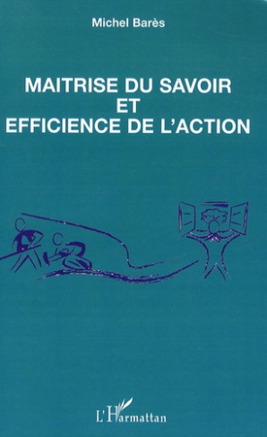 Maîtrise du savoir et efficience de l'action