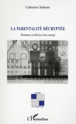 La parentalité décryptée. Pertinence et dérives d'un concept