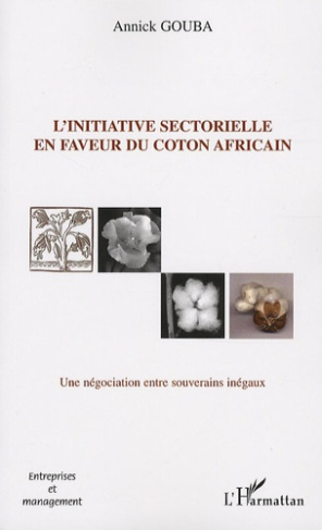 L'initiative sectorielle en faveur du coton africain. Une négociatin entre souverains inégaux